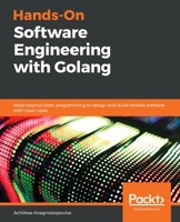 Hands-On Software Engineering with Golang : Move Beyond Basic Programming to Design and Build Reliable Software with Clean Code 1838554491 Book Cover