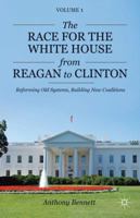 The Race for the White House from Reagan to Clinton: How the process became more democratic but less efficient 113726859X Book Cover