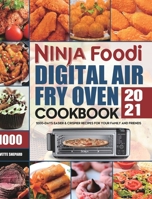 Ninja Foodi Digital Air Fry Oven Cookbook 2021: 1000-Days Easier & Crispier Recipes for Your Family and Friends 1801210853 Book Cover