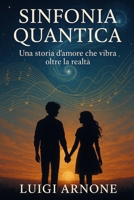Sinfonia quantica: una storia d'amoreche vibra. oltre la realtà (Italian Edition) B0FHJ35BDH Book Cover