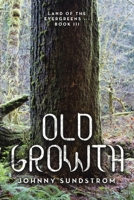Old Growth: Land of the Evergreens --- Book Iii 1669873382 Book Cover