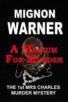A Medium for Murder: The 1st Mrs Charles Murder Mystery 1544839073 Book Cover