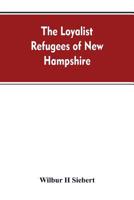 The Loyalist Refugees of New Hampshire 0548686866 Book Cover