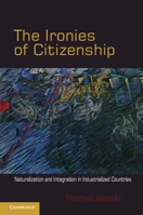 The Ironies of Citizenship 0521145414 Book Cover