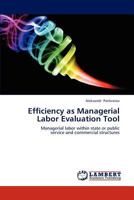 Efficiency as Managerial Labor Evaluation Tool: Managerial labor within state or public service and commercial structures 3845410698 Book Cover