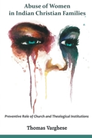 Abuse of Women in Indian Christian Families: Preventive Role of Church and Theological Institutions 8184656785 Book Cover