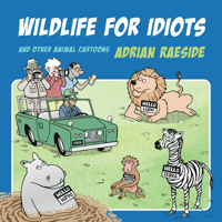 Safaris for Idiots: A Herd of Wild Animal Cartoons 1550179322 Book Cover