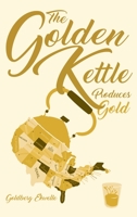 The Golden Kettle Produces Gold 1638715149 Book Cover