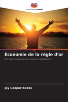 Économie de la règle d'or: Corriger la nature perverse du capitalisme (French Edition) 6208653479 Book Cover