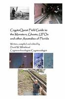 CryptoQuest Field Guide to the Monsters, Ghosts, UFOs and other Anomalies of Florida 1440404291 Book Cover