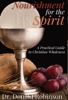 Nourishment for the Spirit: A Practical Guide to Christian Wholeness 1088218091 Book Cover