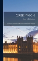 Greenwich: Its History, Antiquities, Improvements, and Public Buildings 1018012044 Book Cover