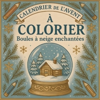 Calendrier de l'Avent à colorier: Boules à neige enchantées 9403847034 Book Cover