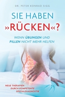 SIE HABEN RÜCKEN ? WENN ÜBUNGEN UND PILLEN NICHT MEHR HELFEN: NEUE THERAPIEN DURCH KOMPETENTE SPEZIALDIAGNOSTIK 3949376127 Book Cover