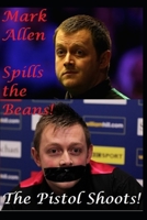 Mark Allen Spills the Beans!: The Pistol Shoots! B084DG2BDT Book Cover