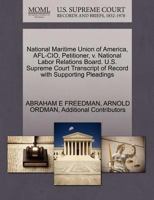 National Maritime Union of America, AFL-CIO, Petitioner, v. National Labor Relations Board. U.S. Supreme Court Transcript of Record with Supporting Pleadings 1270504193 Book Cover