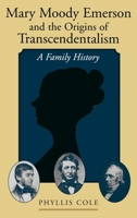 Mary Moody Emerson and the Origins of Transcendentalism: A Family History 0195039491 Book Cover