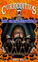 The Silent Sentinels: Curioddities Book 2 (CURIODDITIES - Welcome to Munteani's Curioddities Shoppe!) B0H2YGMPW2 Book Cover