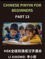 Chinese Pinyin for Beginners (Volume 13)- HSK All-Level Test Series, Rapid Mastery of Chinese Character Reading with Pinyin & English Translations, ... Vocabulary, Multiple-Choice Questions B0G4VKGSSX Book Cover