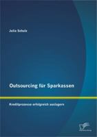 Outsourcing F R Sparkassen: Kreditprozesse Erfolgreich Auslagern 3842880677 Book Cover