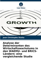 Analyse der Determinanten des Wirtschaftswachstums in den WAEMU- und BRICS-Ländern: eine vergleichende Studie 6204168827 Book Cover