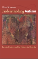 Understanding Autism: Parents, Doctors, and the History of a Disorder 069115046X Book Cover