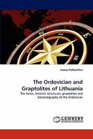 The Ordovician and Graptolites of Lithuania: The facies, tectonic structures, graptolites and biostratigraphy of the Ordovician 3844330445 Book Cover