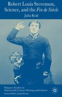 Robert Louis Stevenson, Science, and the Fin de Siecle (Palgrave Studies in Nineteenth-Century Writing and Culture) 0230230326 Book Cover