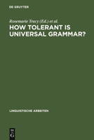 How Tolerant Is Universal Grammar?: Essays on Language Learnability and Language Variation 3484303093 Book Cover