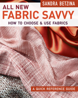 All New Fabric Savvy: A Quick Reference Guide to Choosing and Using Fabric 1631868411 Book Cover