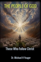 THE PEOPLE of GOD: Those Who Follow Christ B0CH2NT7Q9 Book Cover