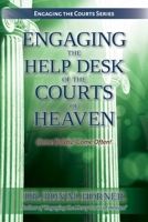 Engaging the Help Desk of the Courts of Heaven 0359084826 Book Cover