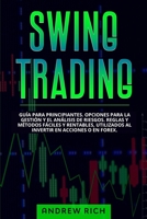 Swing Trading: Guía Para Principiantes. Opciones Para La Gestión Y El Análisis de Riesgos. Reglas Y Métodos Fáciles Y Rentables, Util B098RWK6Y5 Book Cover