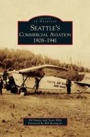Seattle's Commercial Aviation: 1908-1941 0738571016 Book Cover