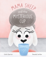 Mama Sheep and the Mysterious Cup B0DY4Y8NDZ Book Cover