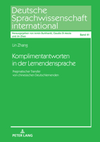 Komplimentantworten in der Lernendensprache: Pragmatischer Transfer von chinesischen Deutschlernenden (Deutsche Sprachwissenschaft international, 41) (German Edition) 3631912323 Book Cover