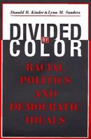 Divided by Color: Racial Politics and Democratic Ideals (American Politics and Political Economy Series) 0226435741 Book Cover