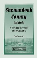 Shenandoah County, Virginia: A Study of the 1860 Census, Volume 6 0788451871 Book Cover