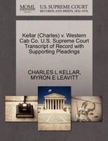 Kellar (Charles) v. Western Cab Co. U.S. Supreme Court Transcript of Record with Supporting Pleadings 1270637630 Book Cover
