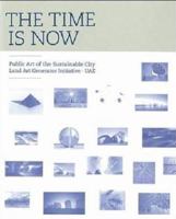 Time is Now: Public Art of the Sustainable City 9814286753 Book Cover