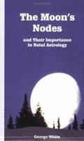 Moon's Nodes and their Importance in Natal Astrology 0877282773 Book Cover