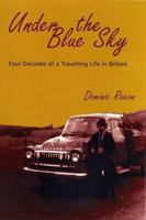 Beneath the blue sky: four decades of a travelling life in Britain 1905512023 Book Cover