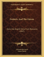 Frederic And The Falcon: Done Into English Verse From Boccaccio 1241042977 Book Cover