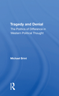 Tragedy and Denial: The Politics of Difference in Western Political Thought 0367214741 Book Cover