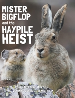 Mister Bigflop and the Haypile Heist 1989815049 Book Cover