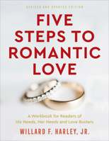 Five Steps to Romantic Love: A Workbook for Readers of Love Busters and His Needs, Her Needs 0800758234 Book Cover