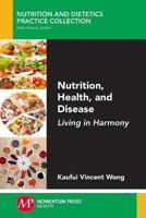 Nutrition, Health, and Disease: Living in Harmony 194708318X Book Cover