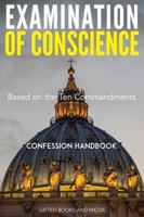 Examination of Conscience: Based on the Ten Commandments (Confession Handbook) 1947343068 Book Cover