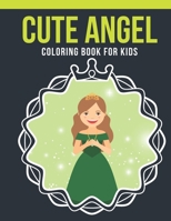 Angel Coloring Book For Kids: An Kids Coloring Book of 30 Stress Relief Angel Coloring Book Designs 1651860491 Book Cover