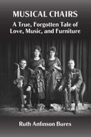 Musical Chairs: A True, Forgotten Tale of Love, Music, and Furniture 195344413X Book Cover